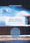 Image for New media dramaturgy: performance, media and new-materialism