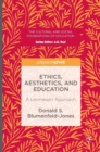 Image for Ethics, aesthetics, and education  : a Levinasian approach