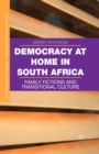 Image for Democracy at Home in South Africa: Family Fictions and Transitional Culture