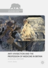 Image for Anti-Vivisection and the Profession of Medicine in Britain: A Social History