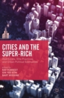 Image for Cities and the super-rich  : real estate, elite practices and urban political economies