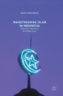 Image for Mainstreaming Islam in Indonesia  : television, identity, and the middle class