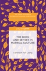Image for The body and senses in martial culture