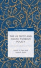 Image for The U.S. pivot and Indian foreign policy  : Asia&#39;s evolving balance of power