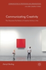 Image for Communicating creativity  : the discursive facilitation of creative activity in arts