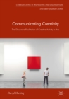 Image for Communicating creativity: the discursive facilitation of creative activity in arts