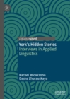 Image for York&#39;s Hidden Stories: Interviews in Applied Linguistics