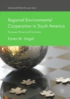 Image for Regional Environmental Cooperation in South America: Processes, Drivers and Constraints