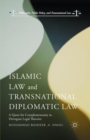 Image for Islamic and transnational diplomatic law: a quest for complementarity in divergent legal theories