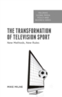 Image for The transformation of television sport: new methods, new rules