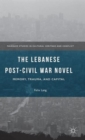 Image for The Lebanese post-civil war novel  : memory, trauma, and capital