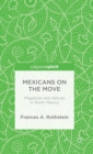 Image for Mexicans on the move  : migration and return in rural Mexico
