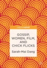 Image for Gossip, women, film, and chick flicks