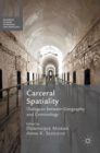 Image for Carceral spatiality  : dialogues between geography and criminology