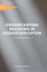 Image for Understanding branding in higher education  : marketing identities