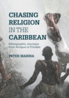 Image for Chasing religion in the Caribbean: ethnographic journeys from Antigua to Trinidad