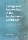 Image for Evangelical awakenings in the Anglophone Caribbean: studies from Grenada and Barbados