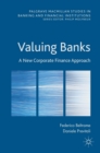 Image for Valuing banks  : a new corporate finance approach