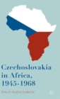 Image for Czechoslovakia in Africa, 1945-1968