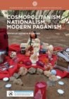 Image for Cosmopolitanism, nationalism, and modern paganism