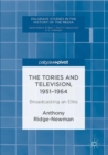 Image for The Tories and television, 1951-1964  : broadcasting an elite