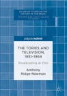 Image for The Tories and television, 1951-1964: broadcasting an elite