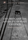 Image for Children and the afterlife of state violence: memories of dictatorship