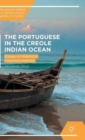 Image for The Portuguese in the Creole Indian Ocean