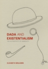 Image for Dada and existentialism: the authenticity of ambiguity