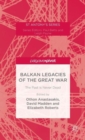 Image for Balkan legacies of the Great War  : the past is never dead