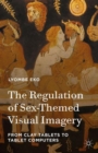 Image for The regulation of sex-themed visual imagery  : from clay tablets to tablet computers