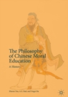 Image for The philosophy of Chinese moral education: a history