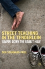 Image for Street teaching in the tenderloin  : jumpin&#39; down the rabbit hole