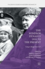 Image for The Windsor dynasty 1910 to the present  : &#39;long to reign over us&#39;?