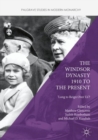Image for The Windsor dynasty 1910 to the present: &#39;long to reign over us&#39;?