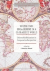 Image for Youth civic engagement in a globalized world: citizenship education in comparative perspective