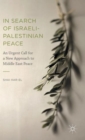 Image for In search of Israeli-Palestinian peace  : an urgent call for a new approach to Middle East peace