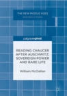 Image for Reading Chaucer after Auschwitz  : sovereign power and bare life