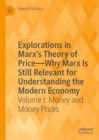 Image for Explorations in Marx&#39;s Theory of Price-Why Marx Is Still Relevant for Understanding the Modern Economy