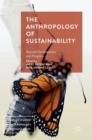 Image for The anthropology of sustainability  : beyond development and progress
