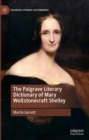 Image for The Palgrave literary dictionary of Mary Wollstonecraft Shelley