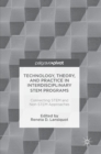 Image for Technology, theory, and practice in interdisciplinary STEM programs  : connecting STEM and non-STEM approaches