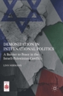 Image for Demonization in international politics  : a barrier to peace in the Israeli-Palestinian conflict