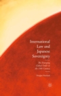 Image for International law and Japanese sovereignty: the emerging global order in the 19th century