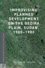 Image for Improvising planned development on the Gezira Plain, Sudan, 1900-1980