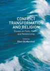 Image for Conflict transformation and religion: essays on faith, power, and relationship