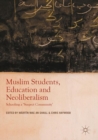 Image for Muslim students, education and neoliberalism: schooling a &#39;suspect community&#39;