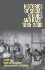 Image for Histories of social studies and race  : 1865-2000
