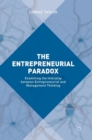 Image for The entrepreneurial paradox  : examining the interplay between entrepreneurial and management thinking