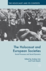 Image for The Holocaust and European societies  : social processes and social dynamics